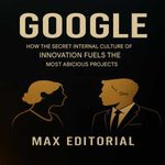 bw-google-how-the-secret-internal-culture-of-innovation-fuels-the-most-abicious-projects-max-editorial-9781779749383