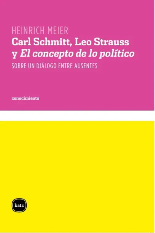 Carl Schmitt Leo Strauss y El concepto de lo politico