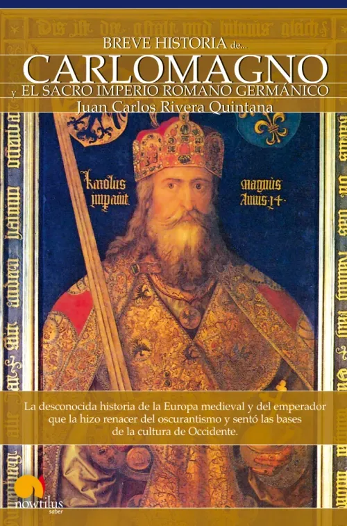 Breve Historia de Carlomagno y el Sacro Imperio Romano Germanico