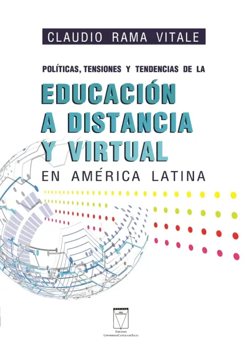 Politicas tensiones y tendencias de la educacion a distancia y virtual en America Latina