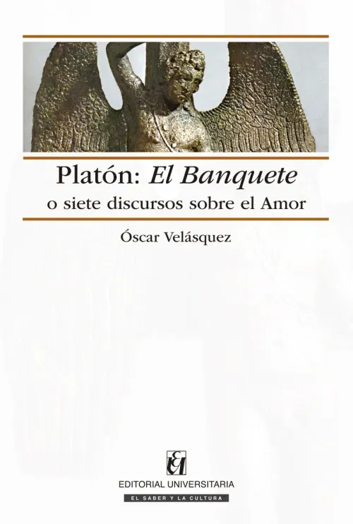 Platon El Banquete o siete discursos sobre el amor