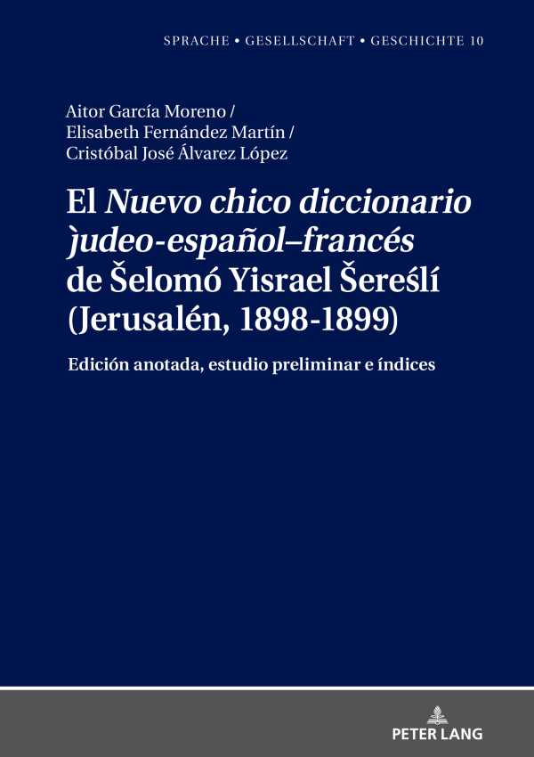 bw-el-quotnuevo-chico-diccionario-judeoespantildeolndashfranceacutesquot-de-scaronelomoacute-yisrael-scaronereliacute-jerusaleacuten-18981899-peter-lang-9783631849750