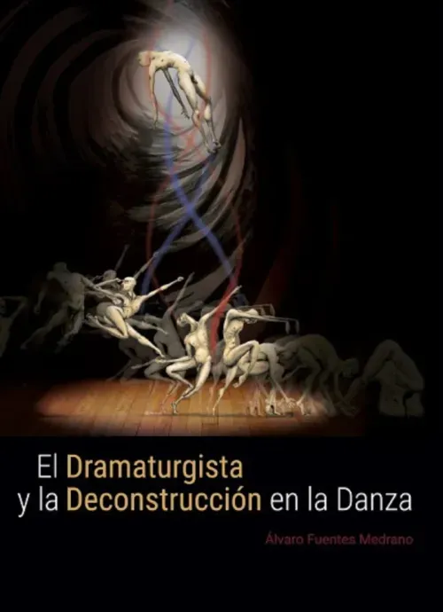 El dramaturgista y la deconstruccion en la danza