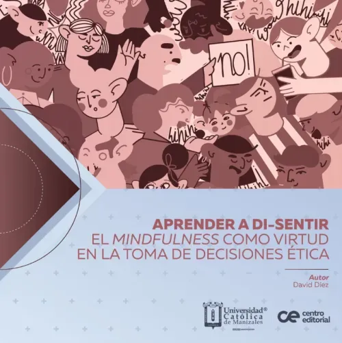 Aprender a di-sentir el mindfulness como virtud en la toma de decisiones etica