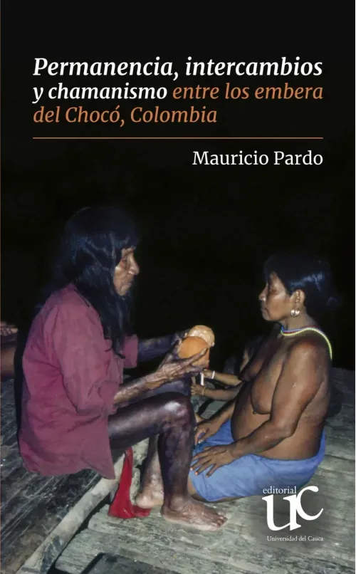 Permanencia intercambios y chamanismo entre los embera del Choco Colombia