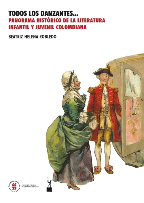 Todos los danzantes Panorama historico de la literatura infantil y juvenil colombiana
