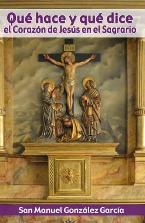QUE HACE Y QUE DICE EL CORAZON DE JESUS EN EL SAGRARIO