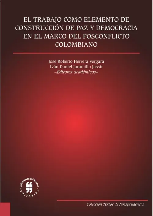 El trabajo como elemento de construccion de paz y democracia en el marco del posconflicto colombiano