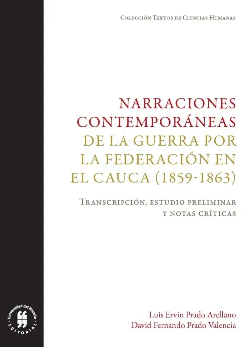 Narraciones contemporaneas de la guerra por la Federacion en el Cauca 1859-1863