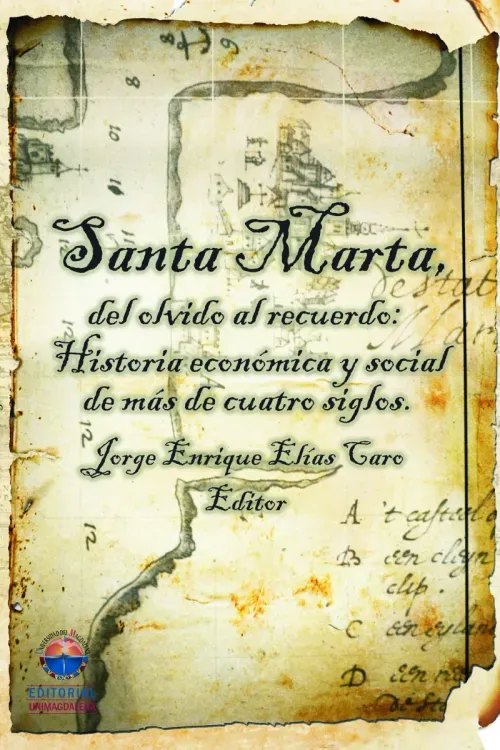 Santa Marta del olvido al recuerdo Historia economica y social de mas de cuatro siglos