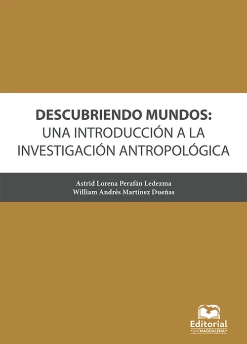 Descubriendo mundos una introduccion a la investigacion antropologica