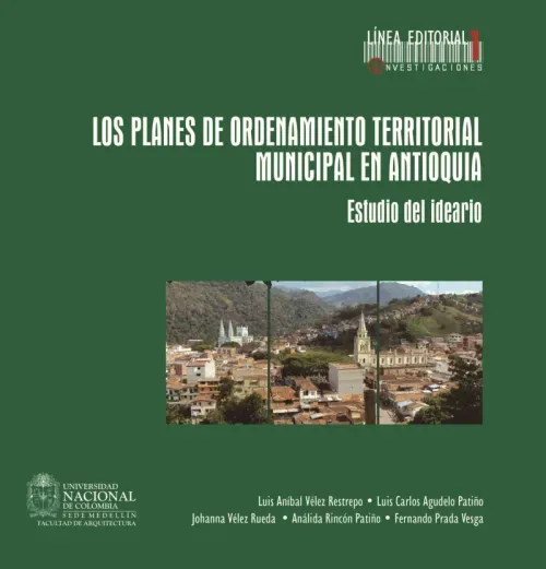 Los planes de ordenamiento territorial municipal de Antioquia Estudio del ideario