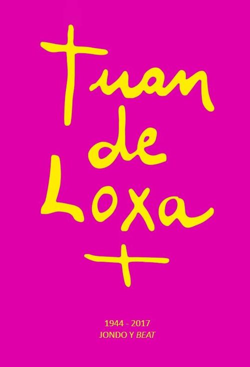 Juan de Loxa 1944 - 2017 Jondo y Beat