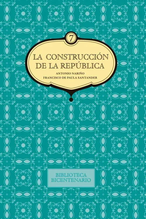 La construccion de la Republica Antonio Narino y Francisco de Paula Santander
