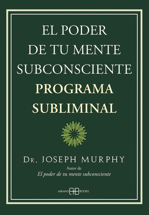 EL PODER DE TU MENTE SUBCONSCIENTE PROGRAMA SUBLIMINAL
