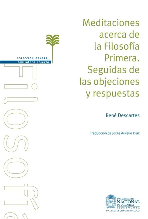 Meditaciones acerca de la filosofia primera Seguidas de las objeciones y respuestas