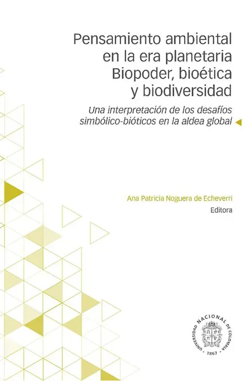 Pensamiento ambiental en la era planetaria Biopoder bioetica y biodiversidad
