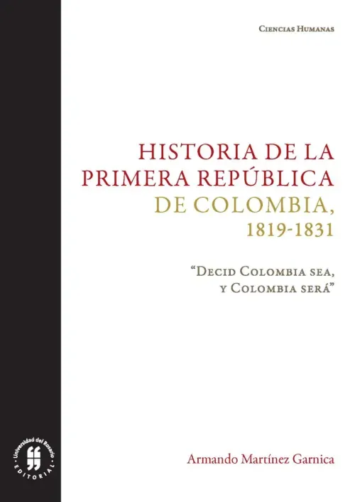 Historia de la primera Republica de Colombia 1819-1831