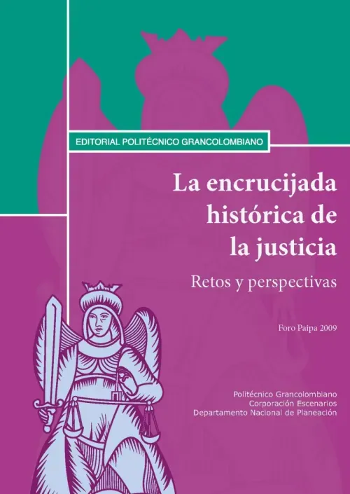 La encrucijada historica de la justicia Retos y perspectivas Foro Paipa 2009