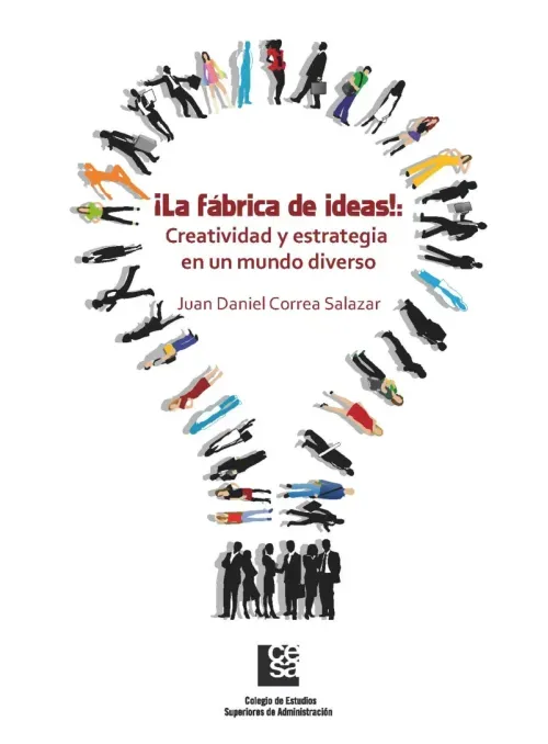 La Fabrica de Ideas Creatividad y estrategia en un mundo diverso