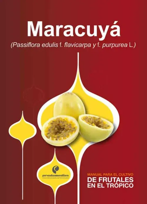 Manual para el cultivo de frutales en el tropico Maracuya