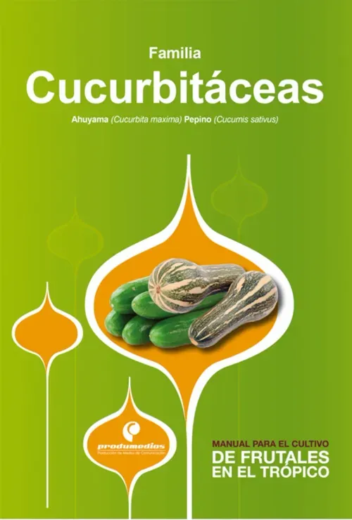 Manual para el cultivo de hortalizas Familia Cucurbitaceas