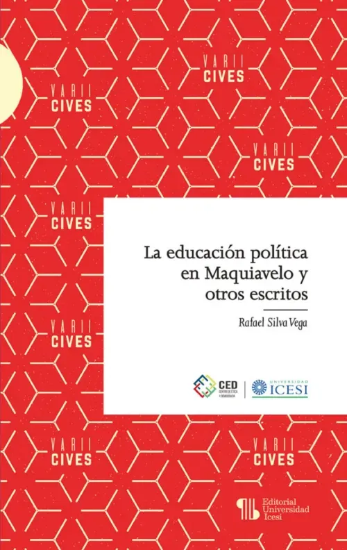 La educacion politica en Maquiavelo y otros escritos