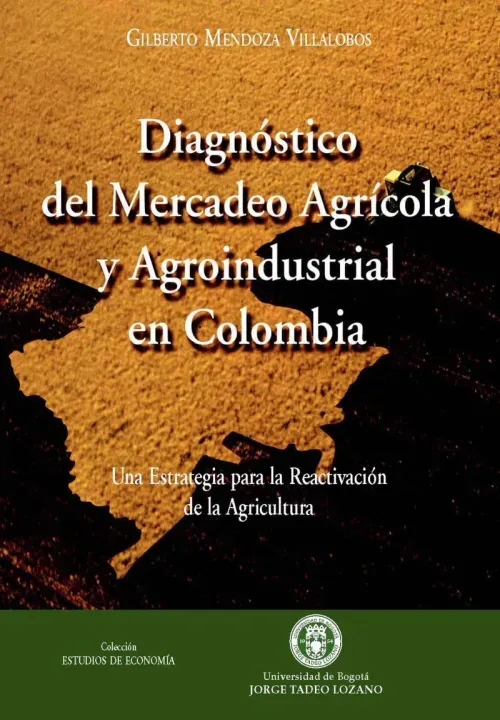 Diagnostico del mercadeo agricola y agroindustrial en Colombia