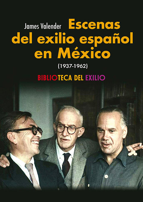 ESCENAS DEL EXILIO ESPANOL EN MEXICO 1937 1962