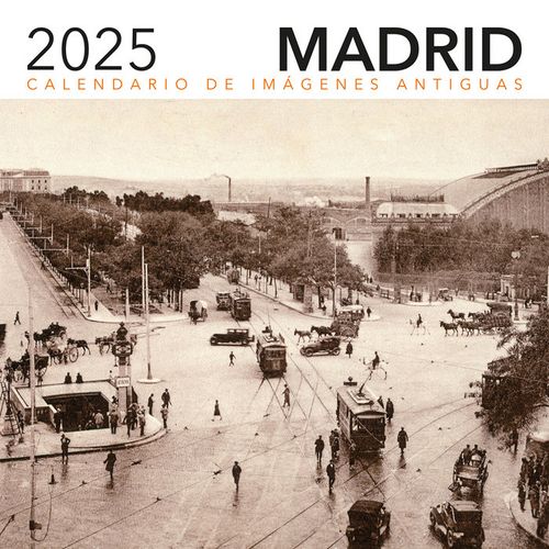CALENDARIO 2025 IMAGENES ANTIGUAS DE MADRID