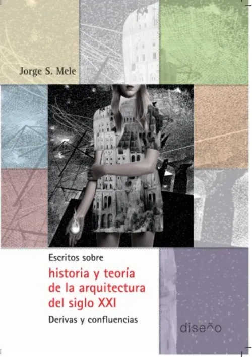 Escritos sobre historia y teoria de la arquitectura del SXXI