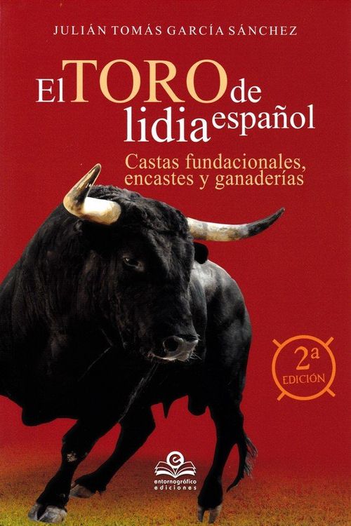 El toro de lidia Espanol Castas fundacionales encastes y y ganaderias