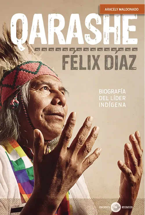 Qarashe biografia del lider indigena Felix Diaz