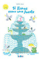 SI LLORAS COMO UNA FUENTE