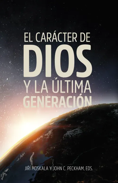 El caracter de Dios y la ultima generacion