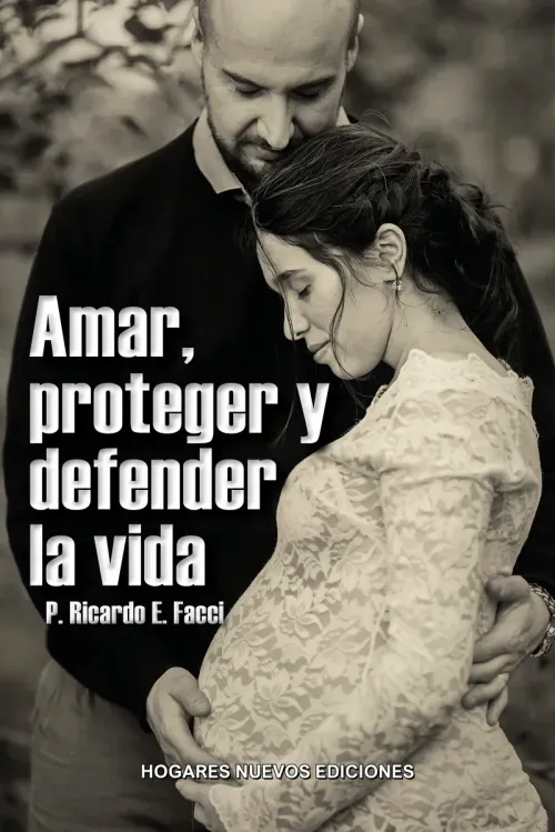 Amar proteger y defender la vida