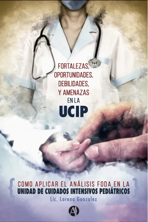 Fortalezas Oportunidades Debilidades y Amenazas en la unidad de cuidados intensivos pediatricos