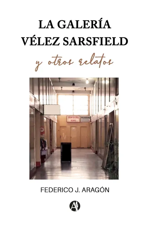 La galeria Velez Sarsfield y otros relatos