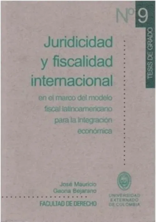 Juridicidad y fiscalidad internacional en el marco de modelo fiscal latinoamericano para la integrac