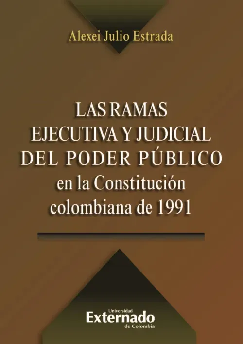 Las ramas ejecutiva y judicial del poder publico en la Constitucion colombiana de 1991