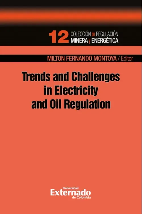 Trends and challenges in electricity and oil regulation coleccion de regulacion minera energetica n