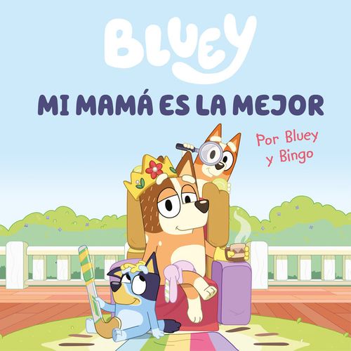 BLUEY UN CUENTO MI MAMA ES LA MEJOR EDICION EN ESPANOL