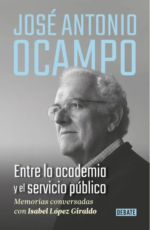 Jose Antonio Ocampo Entre la academia y el servicio publico