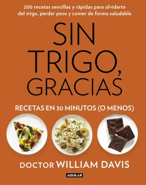 Sin trigo gracias Recetas en 30 minutos o menos