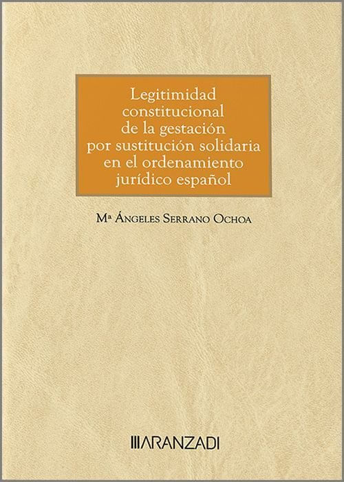 LEGITIMIDAD CONSTITUCIONAL DE LA GESTACION POR SUSTITUCION SOLIDARIA E