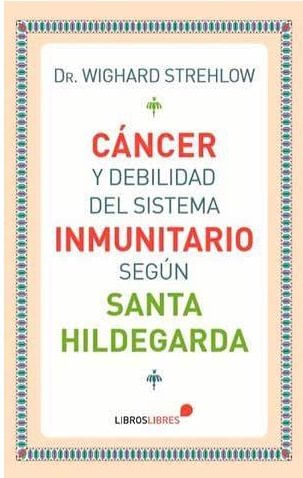 Cancer y debilidad del sistema inmunitario segun Santa Hildegarda