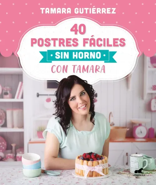 40 postres faciles sin horno con Tamara