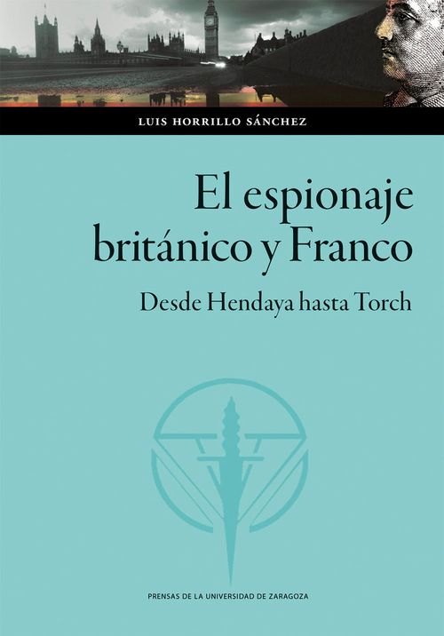 EL ESPIONAJE BRITANICO Y FRANCO DESDE HENDAYA HASTA TORCH