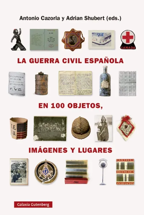 La guerra civil espanola en cien objetos imagenes y lugares