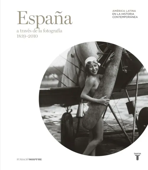 Espana a traves de la fotografia 1839-2010